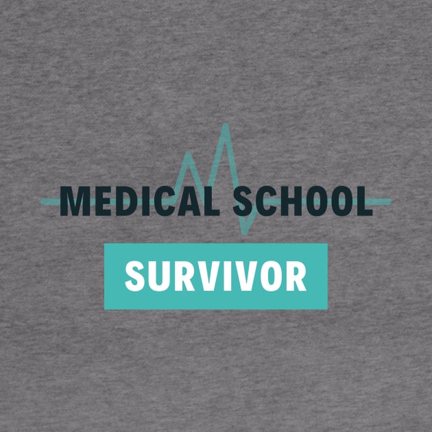 Medical School Survivor  text design,  would make a great gift for Doctors or other Medical Staff! by BlueLightDesign